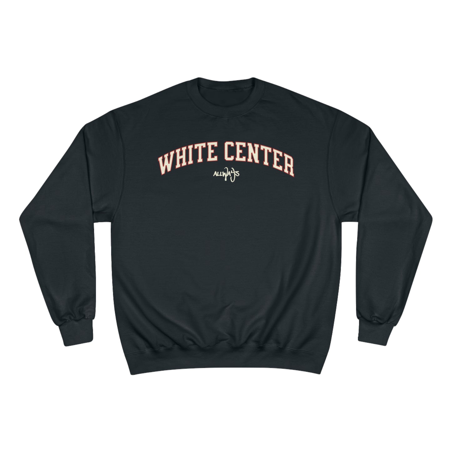 ALLWAYS (WHITE CENTER) Champion Sweatshirt